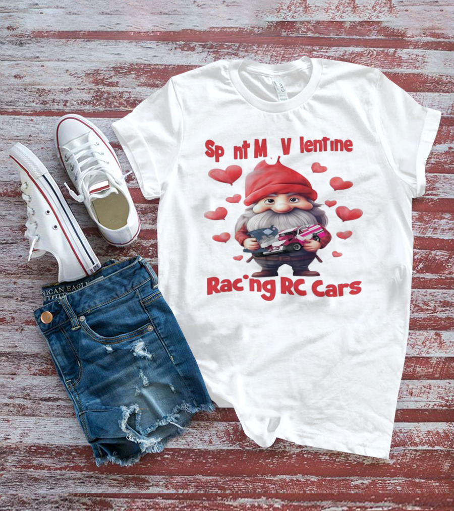Gnomes Spent My Valentine Racing RC Cars T-Shirt