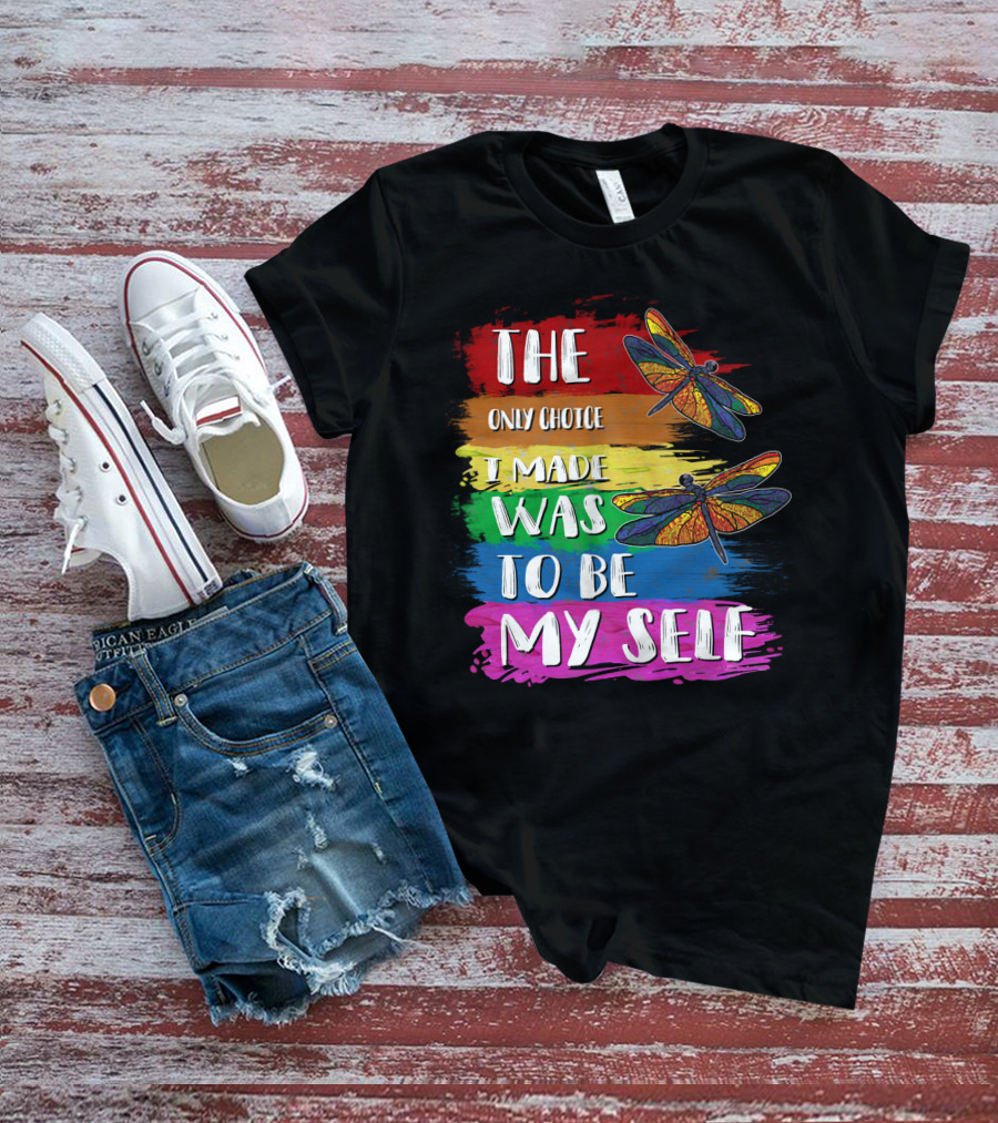 The Only Choice I Made Was To Be Myself Dragonfly T-Shirt