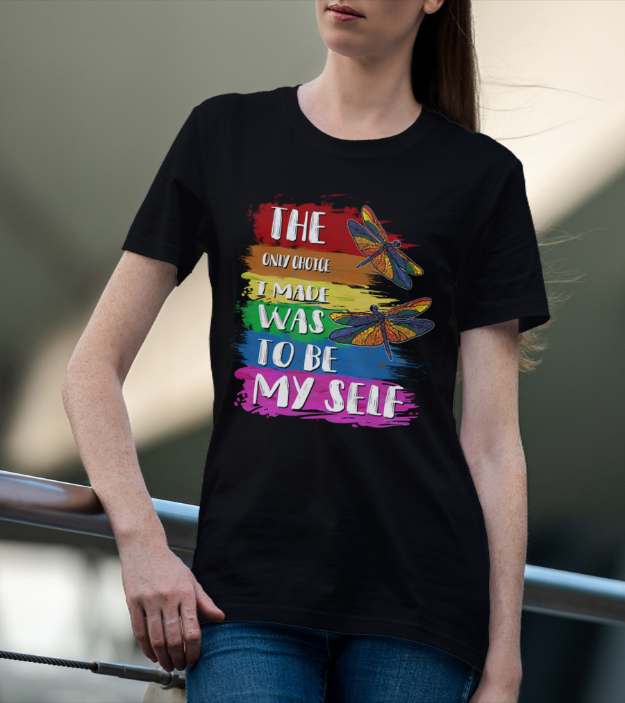 The Only Choice I Made Was To Be Myself Dragonfly T-Shirt