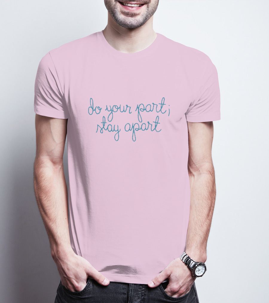 Do Your Part Stay Apart T-Shirt