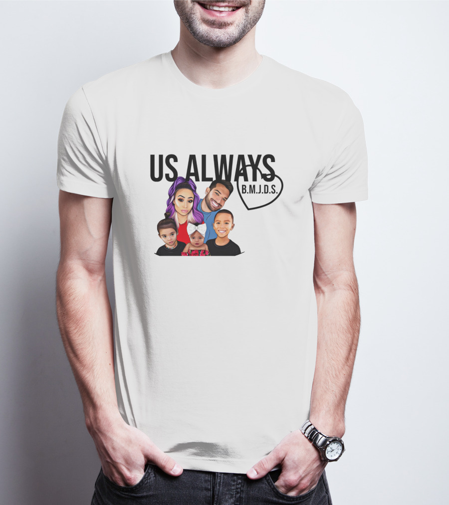 US ALWAYS B.M.J.D.S. Family T-Shirt