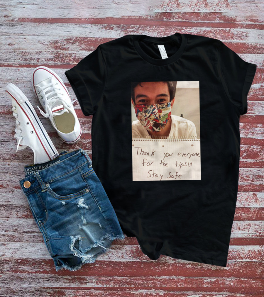 Lenin Gutierrez Thank You Everyone For The Tips Stay Safe T-Shirt