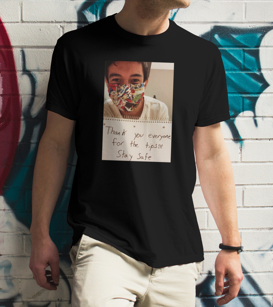Lenin Gutierrez Thank You Everyone For The Tips Stay Safe T-Shirt