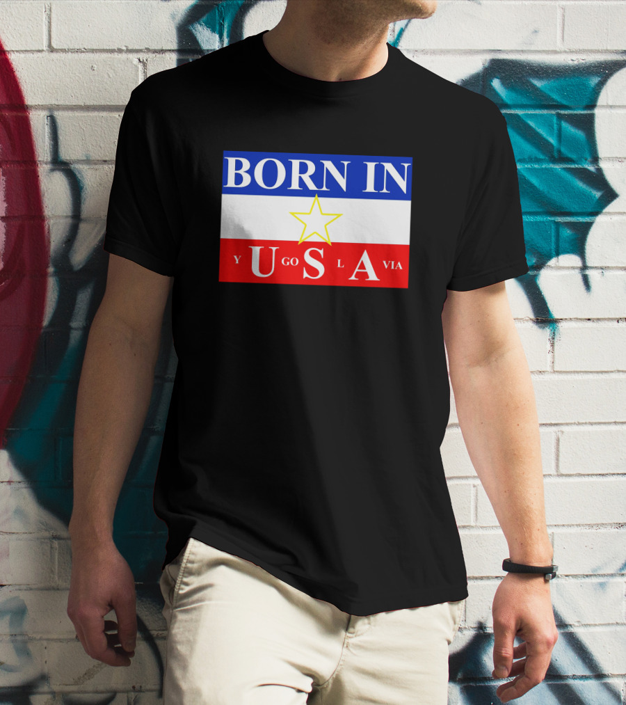 Born IN Yugoslavia USA Star Flag T-Shirt