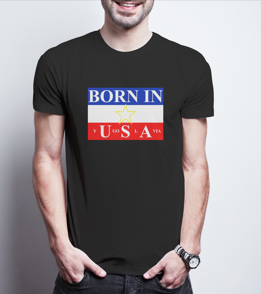 Born IN Yugoslavia USA Star Flag T-Shirt