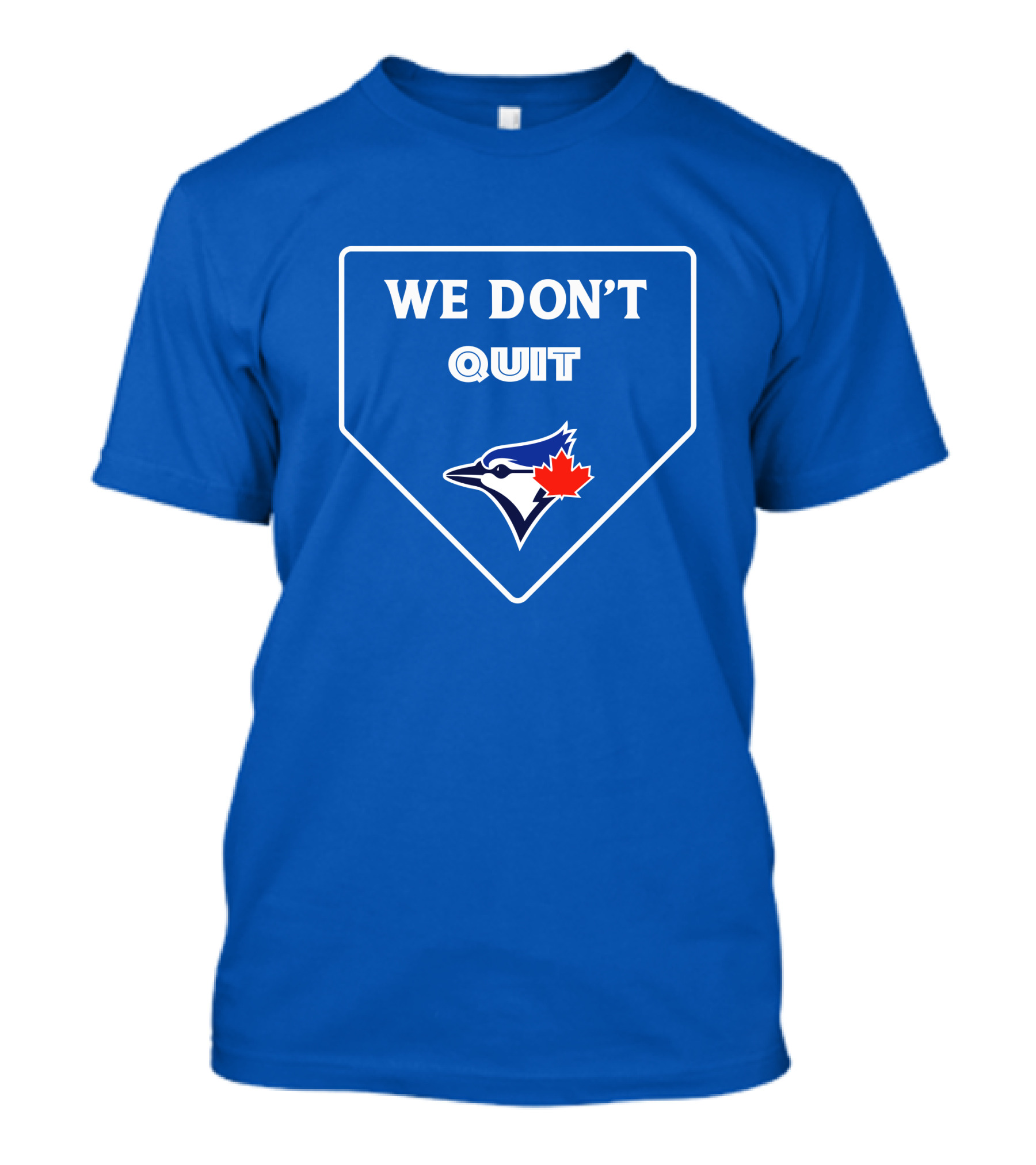 We Don't Quit Blue Jays Canadian Baseball Spirit T-Shirt