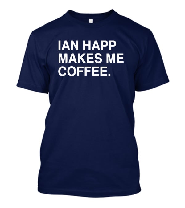 Ian Happ Makes Me Coffee T-Shirt