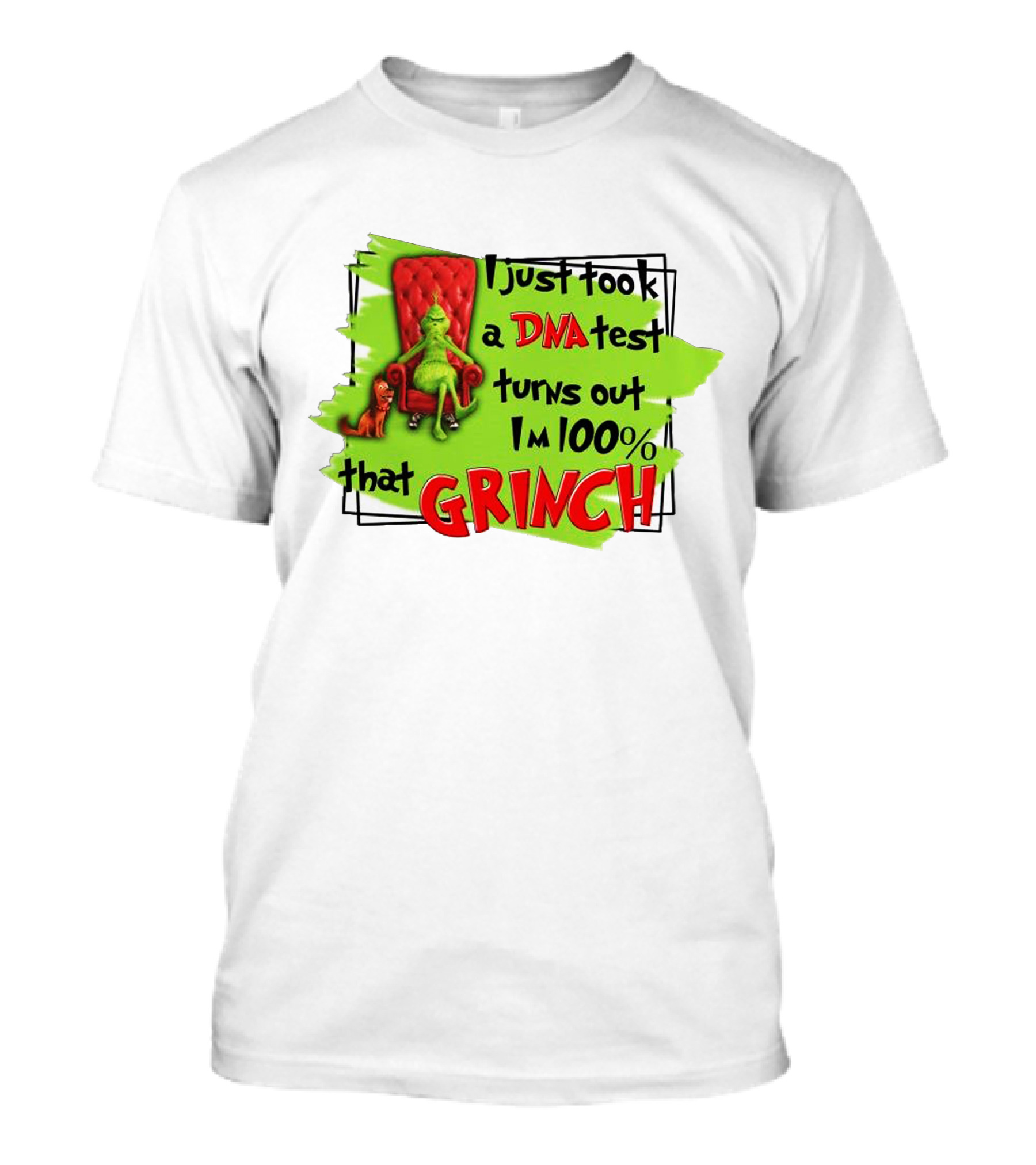 I Just Took A DNA Test Turns Out I'm 100% That Grinch T-Shirt