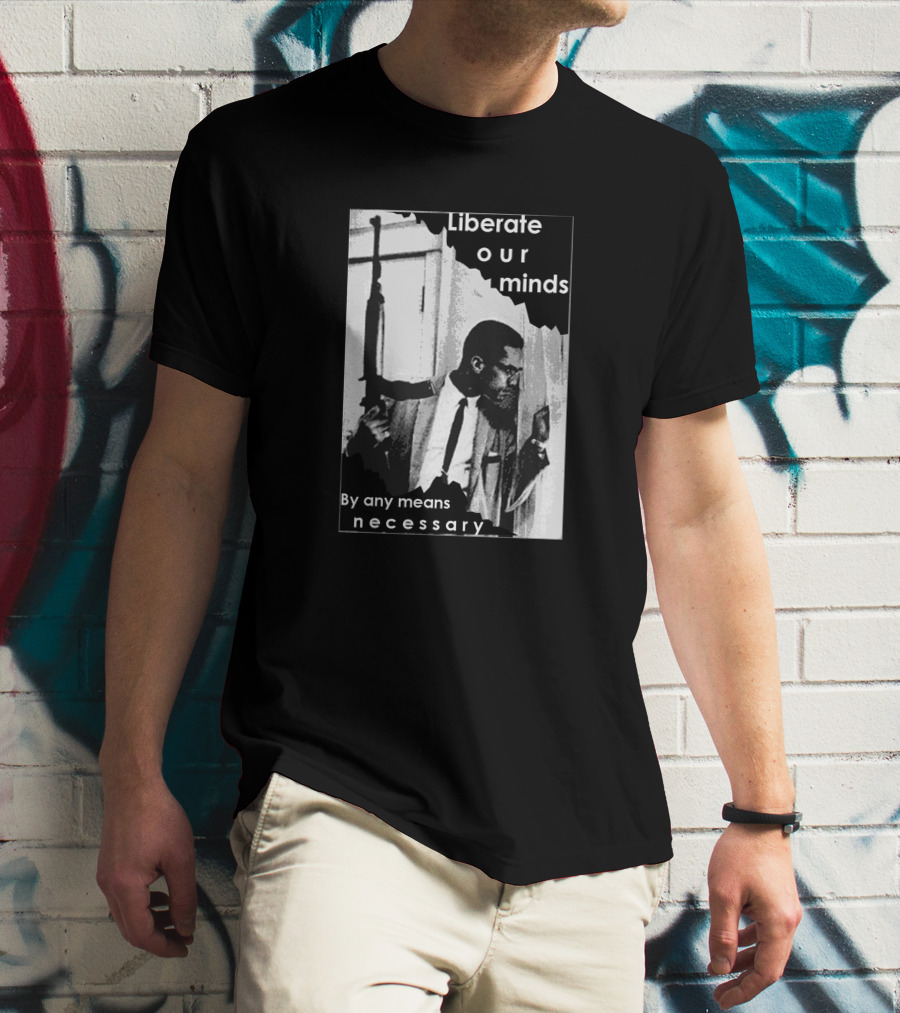 Liberate Our Minds By Any Means Necessary T-Shirt