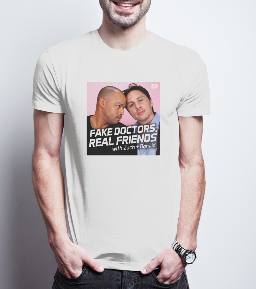 FAKE DOCTORS REAL FRIENDS WITH ZACH AND DONALD IHEART MERCH T-Shirt