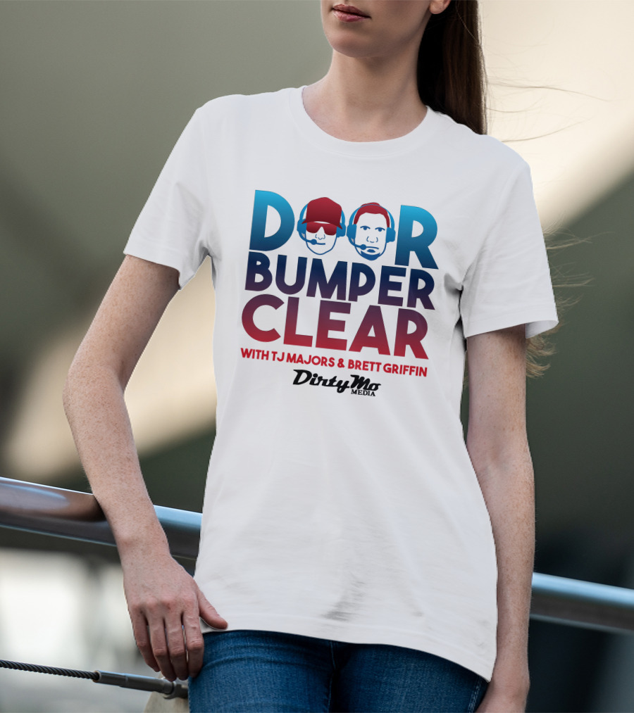 Door Bumper Clear With TJ Majors And Brett Griffin Dirty Mo Media T-Shirt