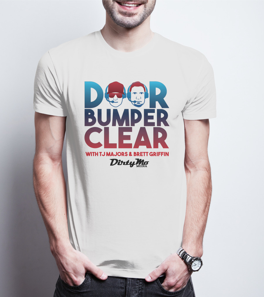 Door Bumper Clear With TJ Majors And Brett Griffin Dirty Mo Media T-Shirt
