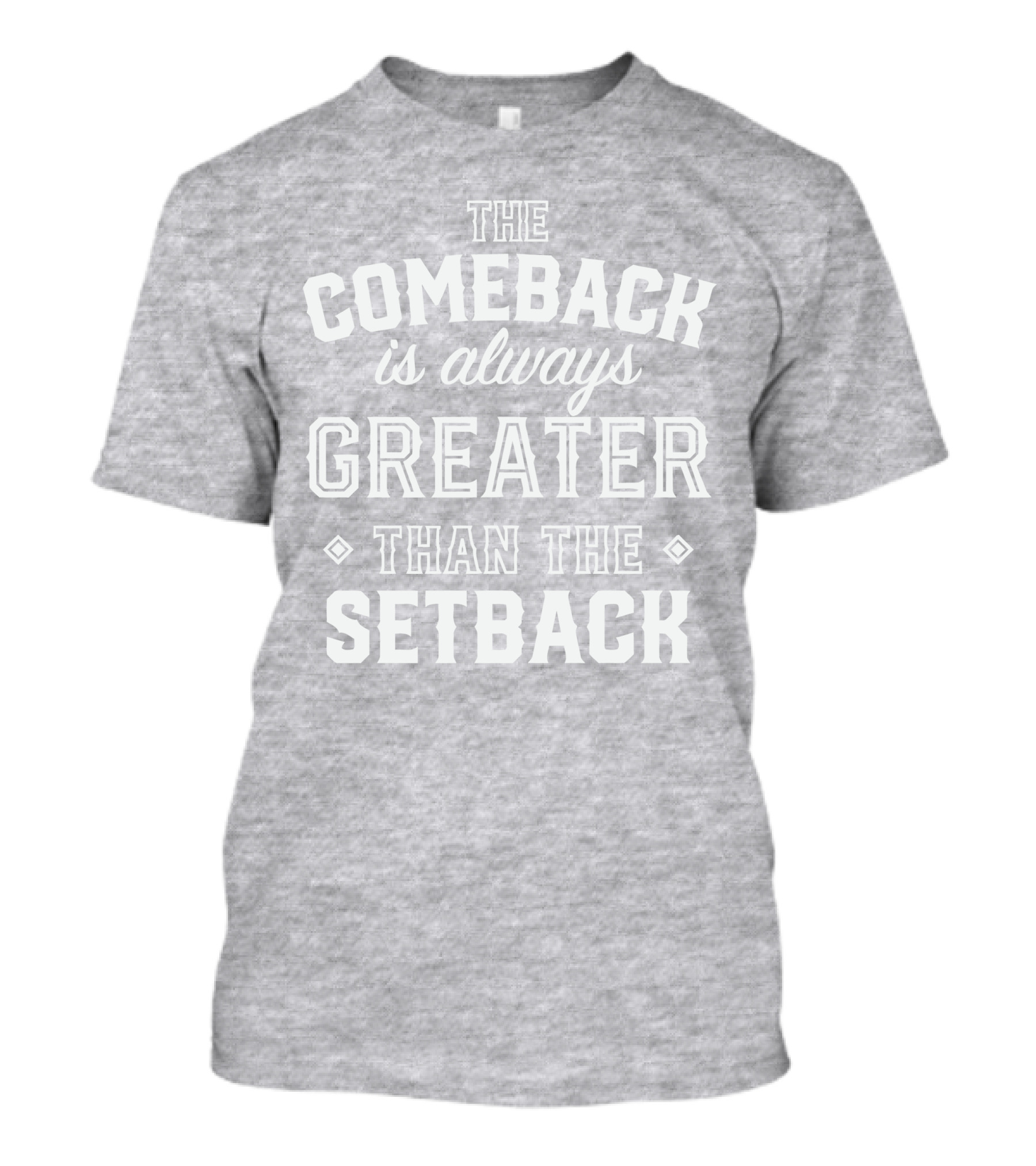 The Comeback Is Always Greater Than The Setback Mike Sorrentino T-Shirt