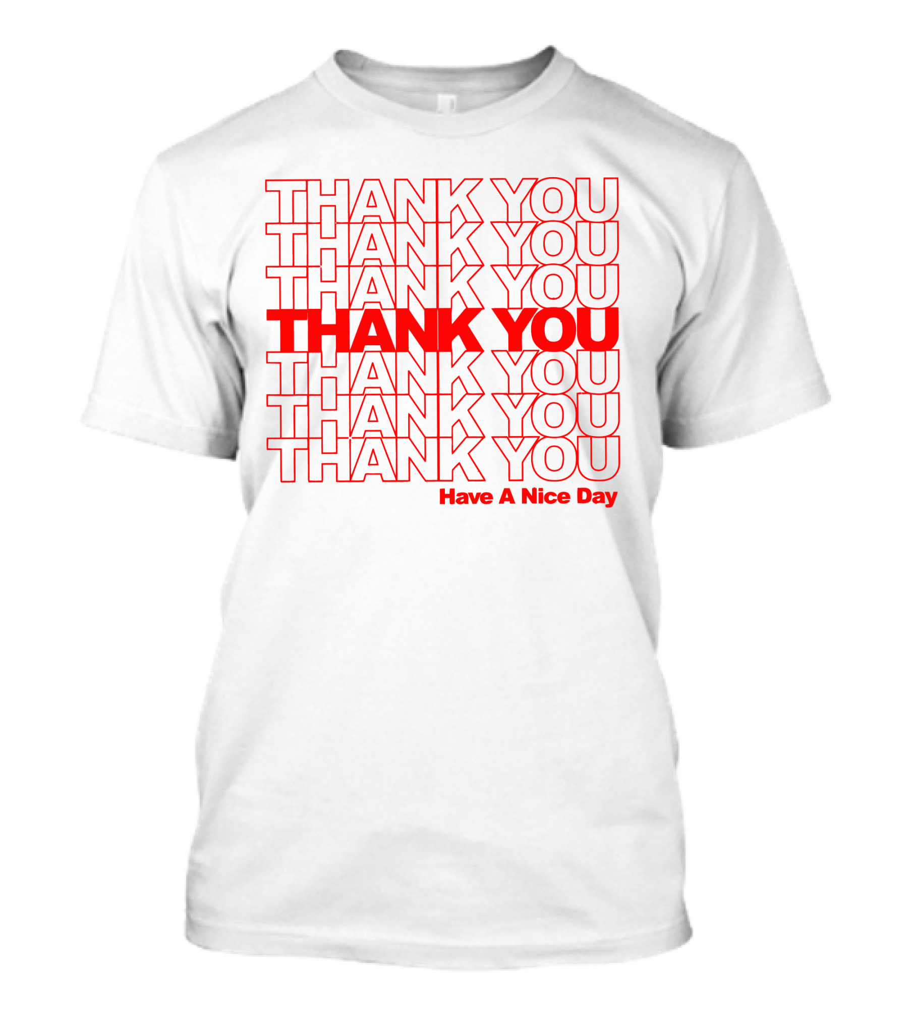 Thank You Have A Nice Day Repeated Text T-Shirt