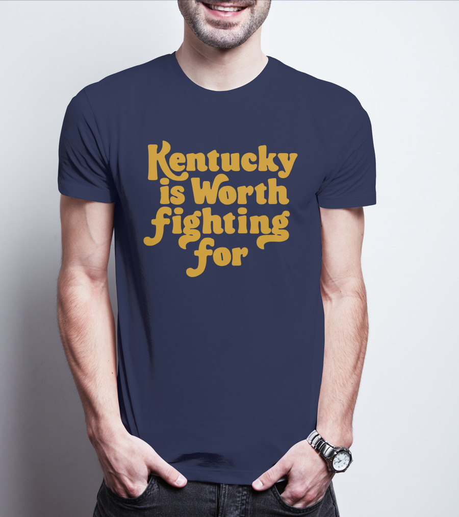 Kentucky Is Worth Fighting For T-Shirt