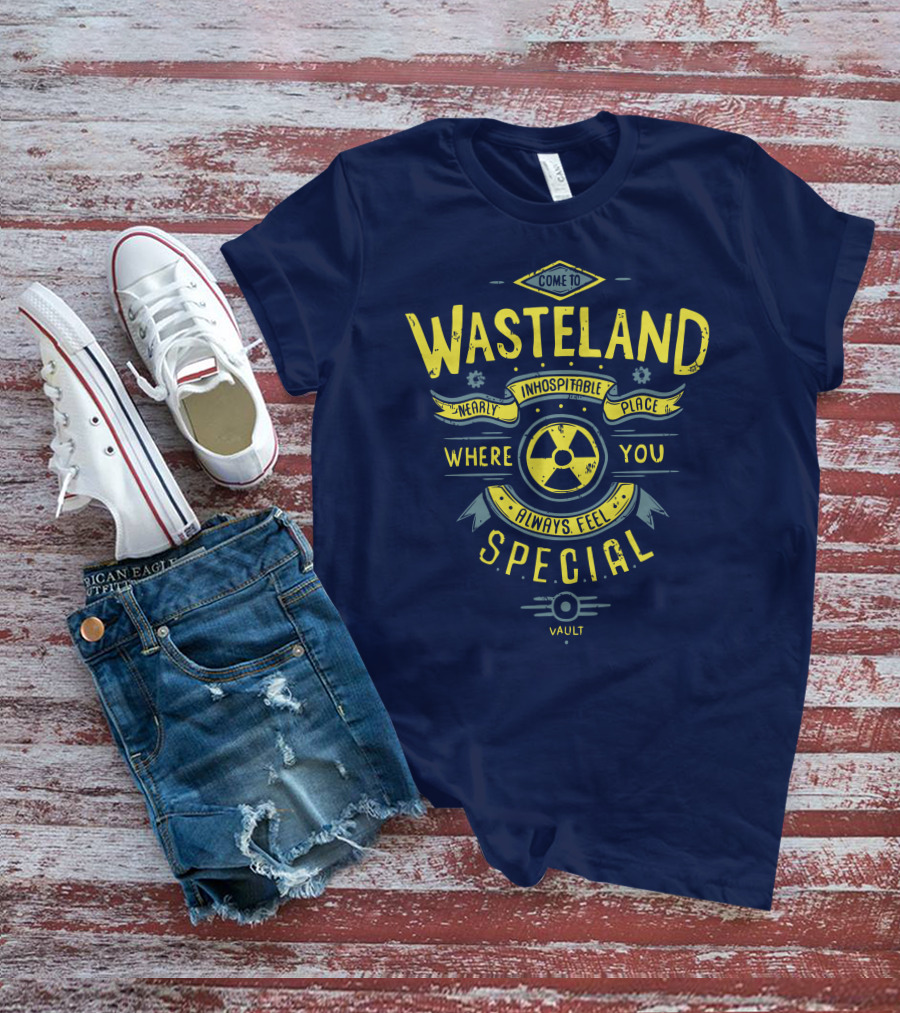 Come To Wasteland Nearly Inhospitable Place Where You Always Feel Special Vault T-Shirt