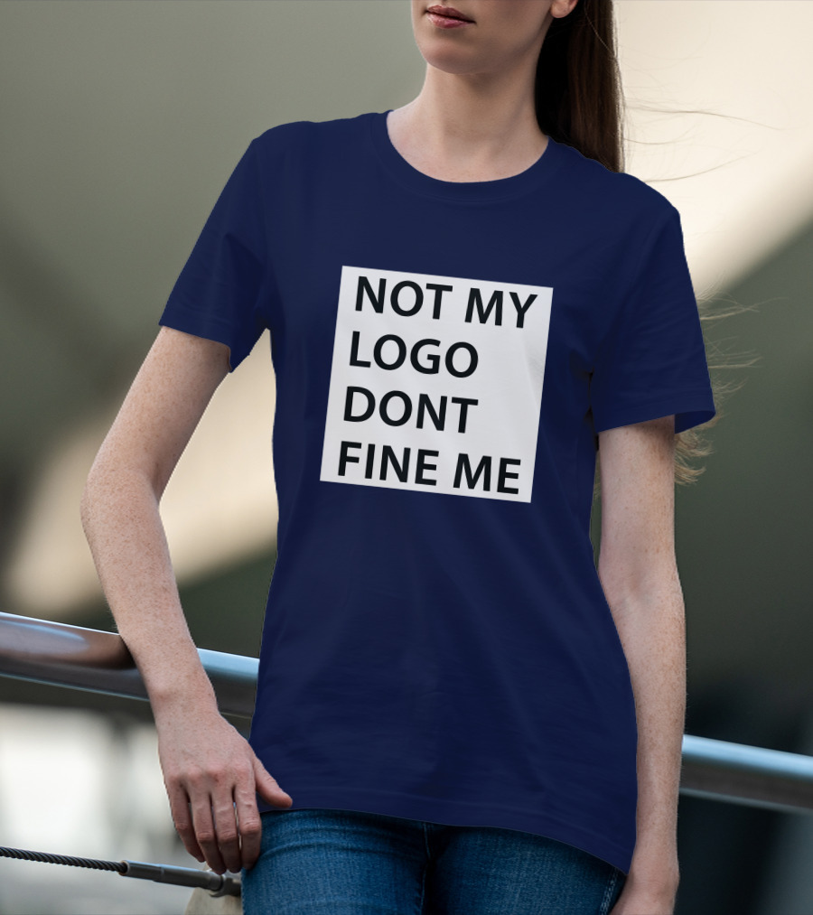 NOT MY LOGO DONT FINE ME T-Shirt