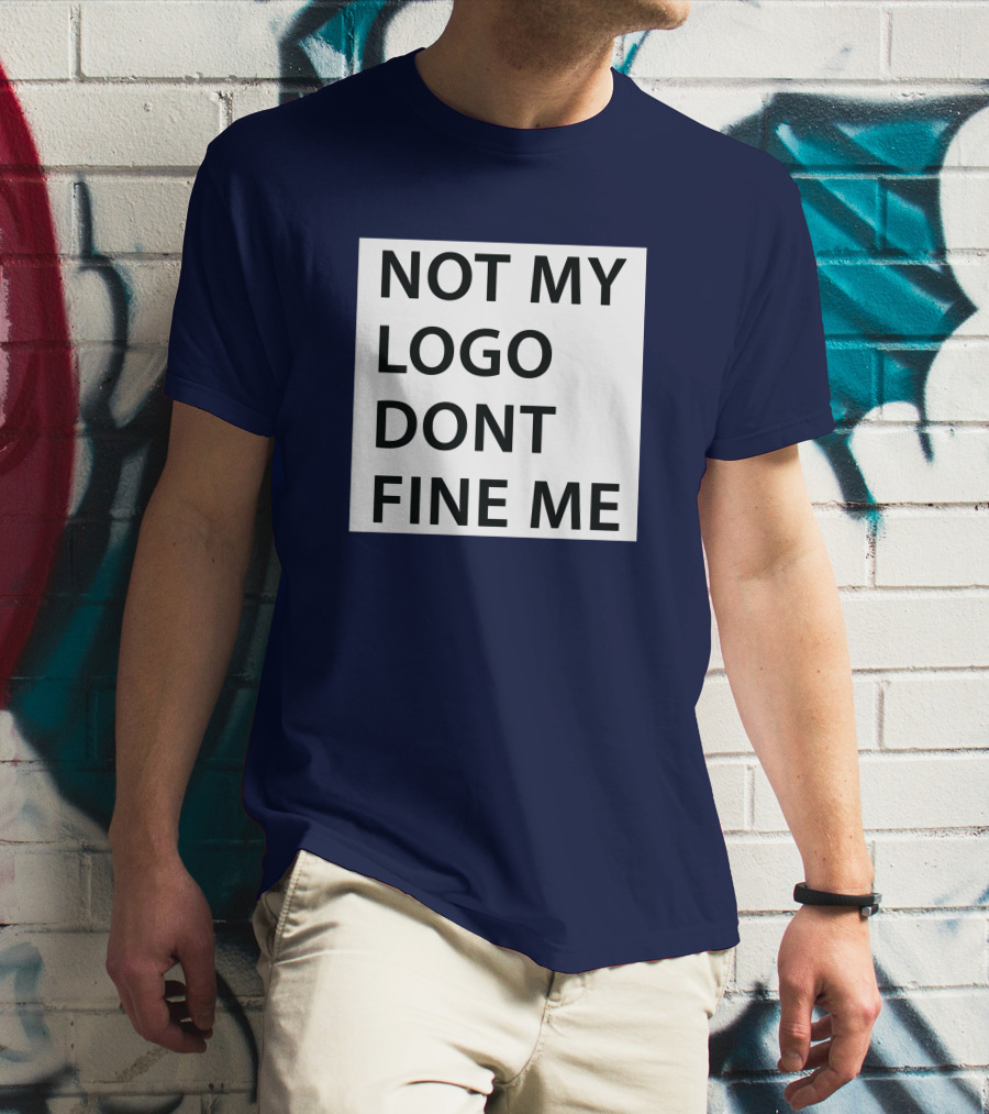 NOT MY LOGO DONT FINE ME T-Shirt