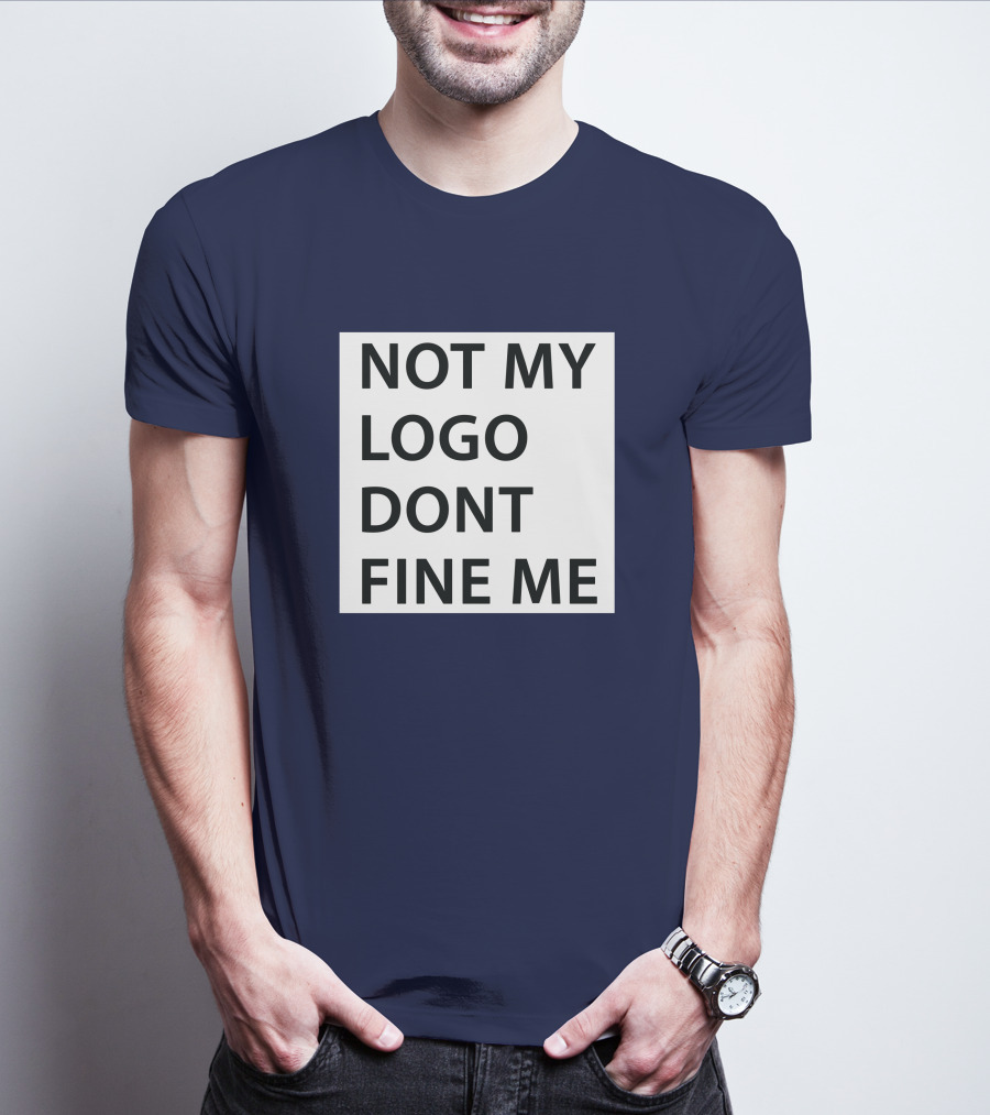 NOT MY LOGO DONT FINE ME T-Shirt