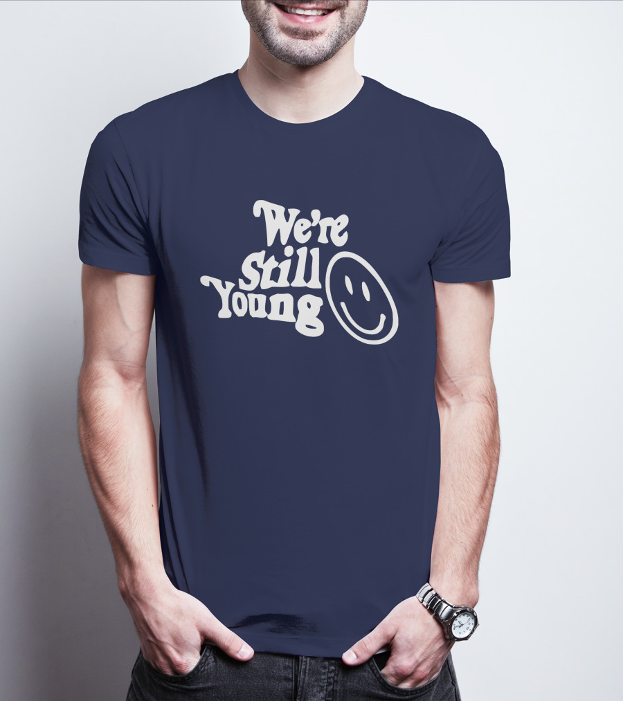 We're Still Young Smiley Face T-Shirt