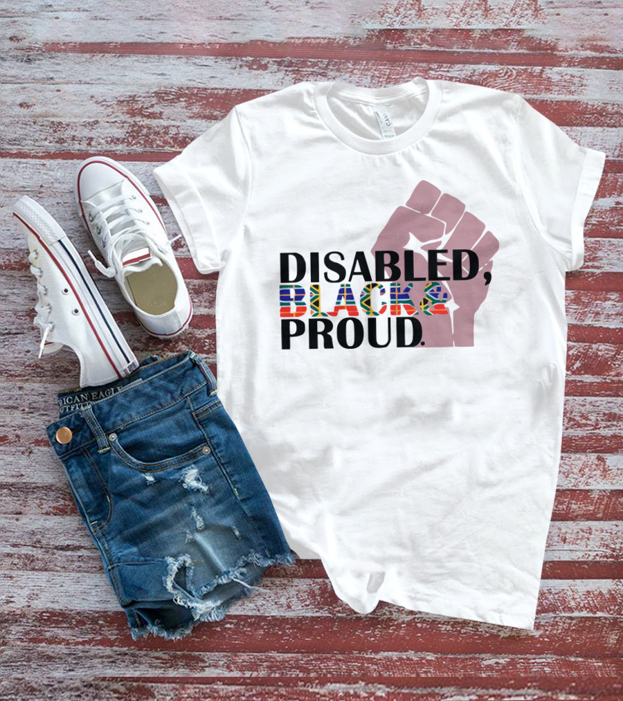 DISABLED BLACK AND PROUD RAISED FIST FLAG T-Shirt