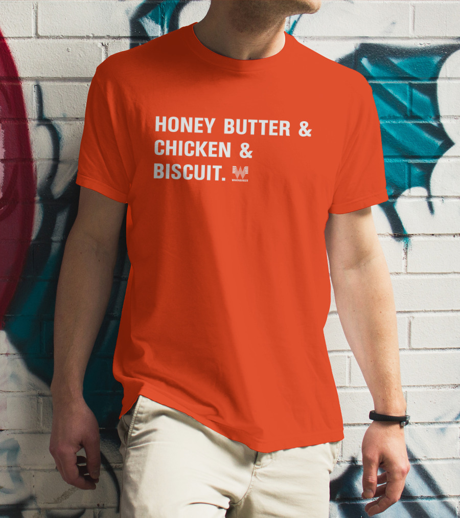 HONEY BUTTER And CHICKEN And BISCUIT WHATABURGER T-Shirt