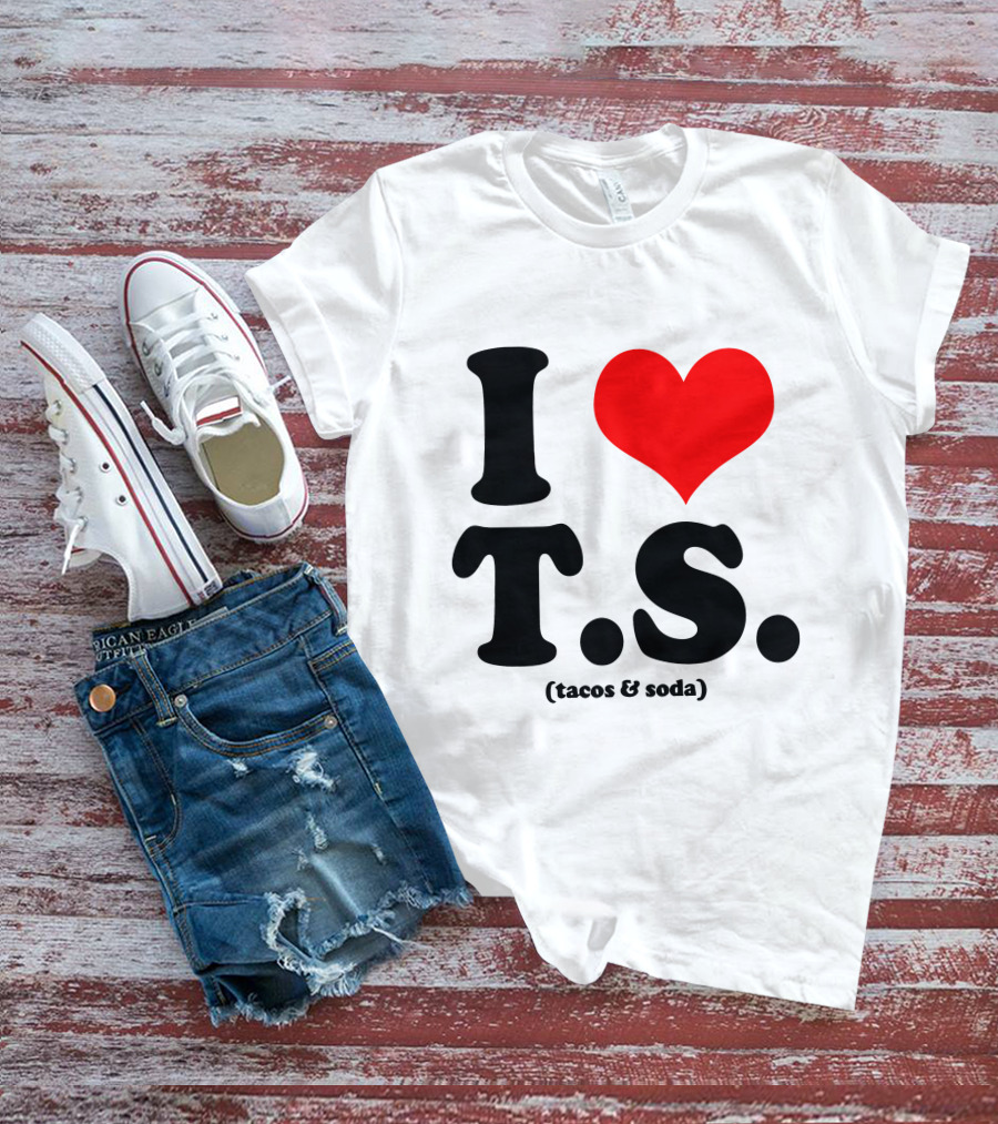 I Love T.S. (Tacos And Soda) Tom Hiddleston T-Shirt