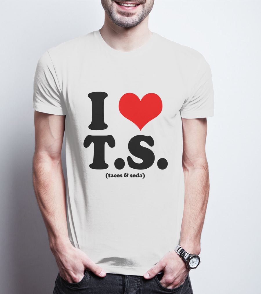 I Love T.S. (Tacos And Soda) Tom Hiddleston T-Shirt