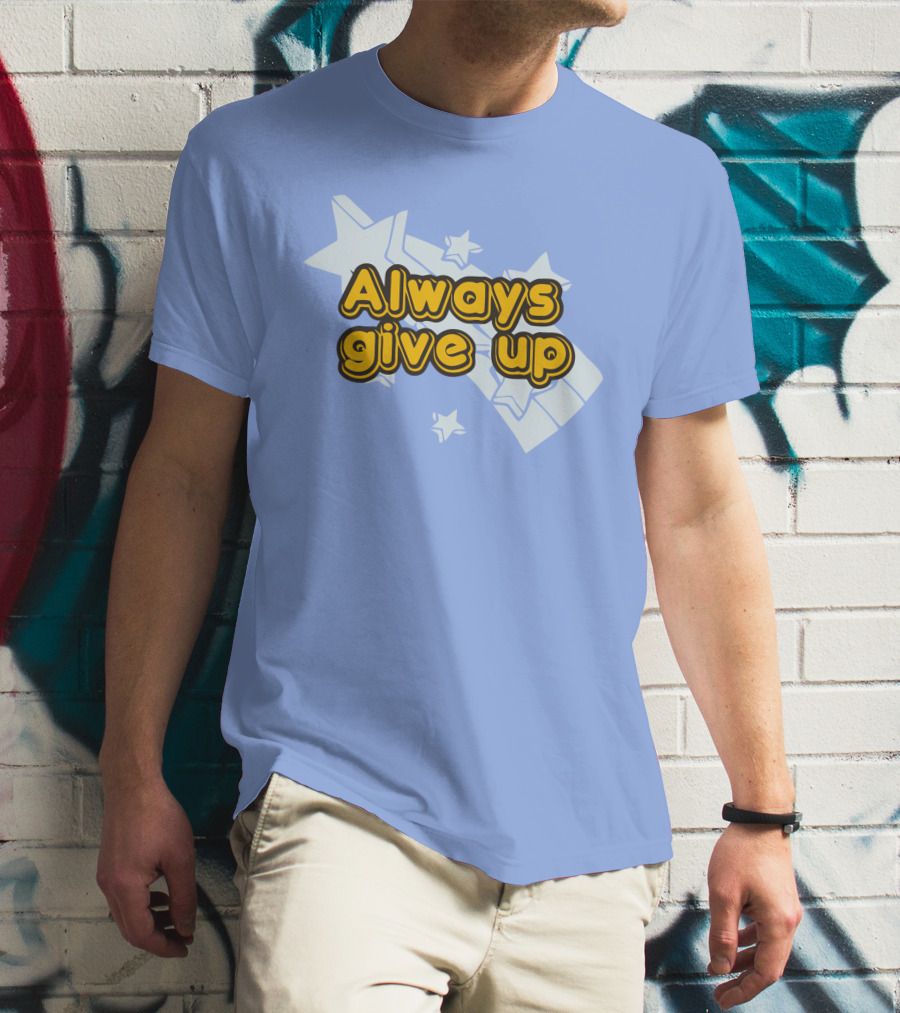 Always Give Up Star T-Shirt