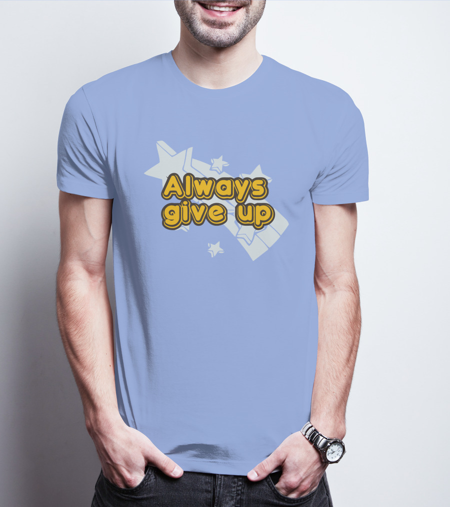 Always Give Up Star T-Shirt