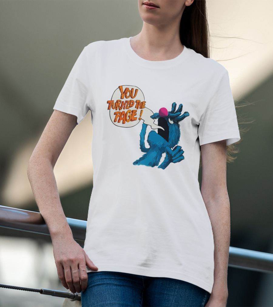 You Turned The Page The Monster At The End Of This Book T-Shirt
