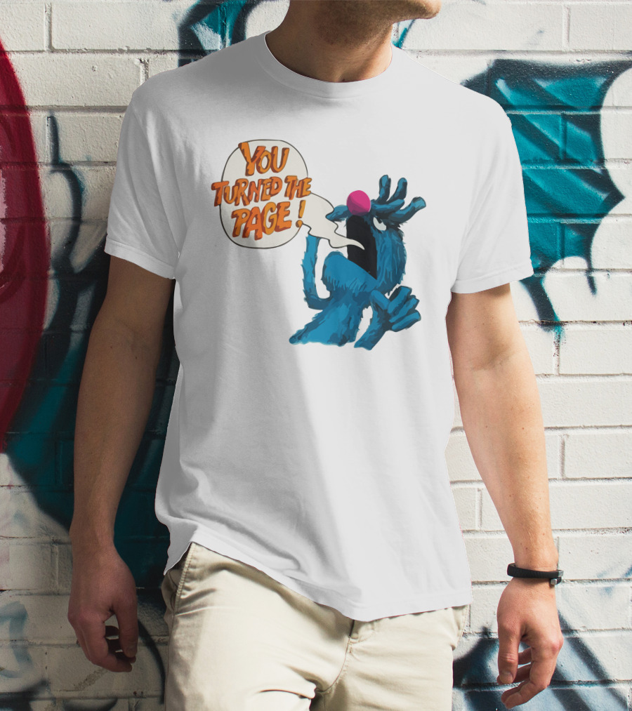 You Turned The Page The Monster At The End Of This Book T-Shirt