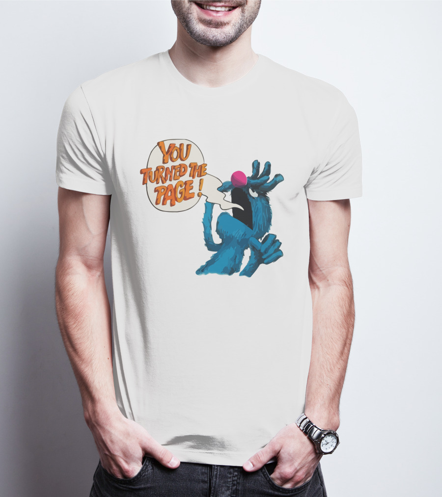 You Turned The Page The Monster At The End Of This Book T-Shirt