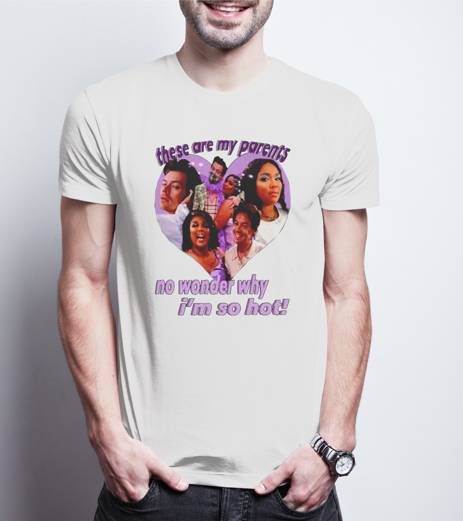 These Are My Parents No Wonder Why I'm So Hot Meme T-Shirt