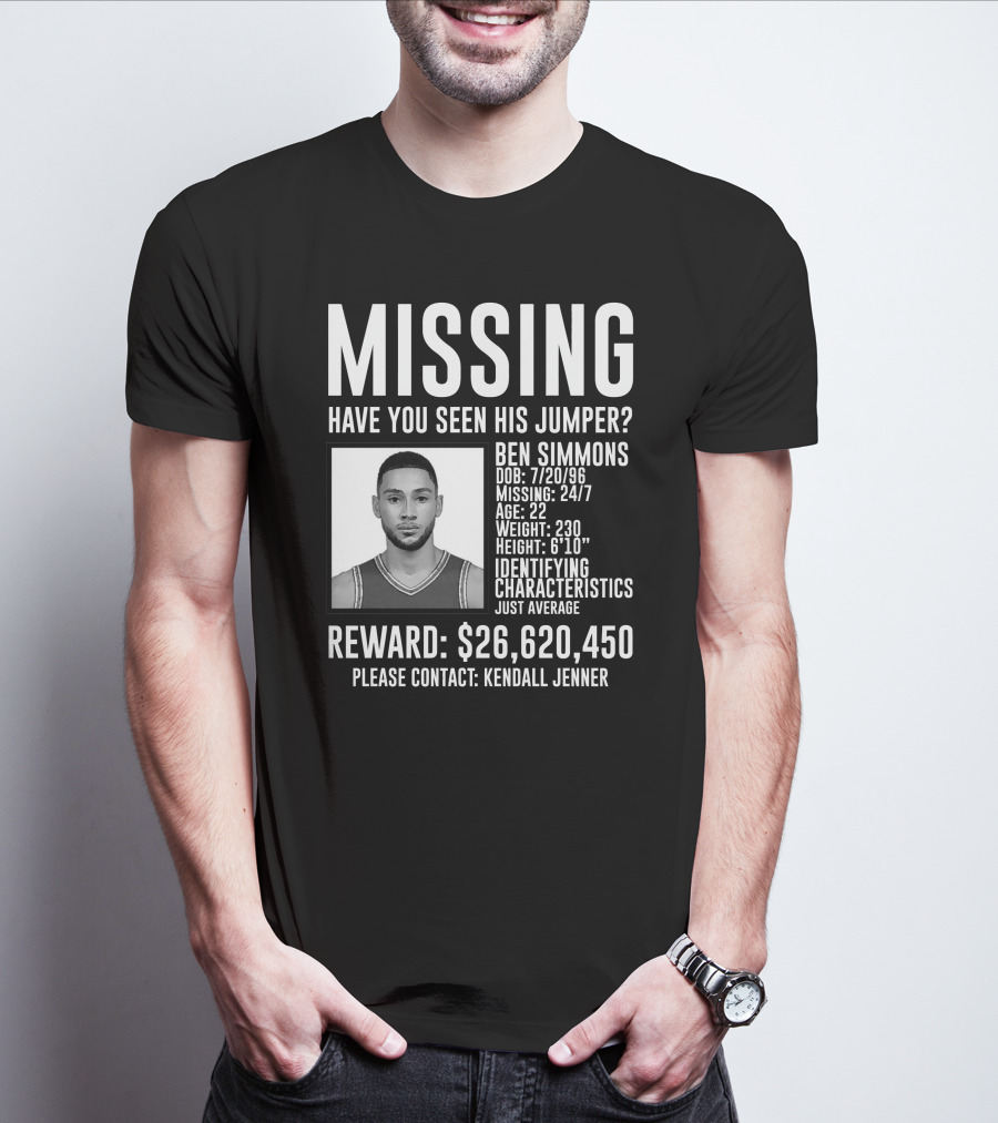 Missing Ben Simmons Have You Seen His Jumper Reward Please Contact Kendall Jenner T-Shirt