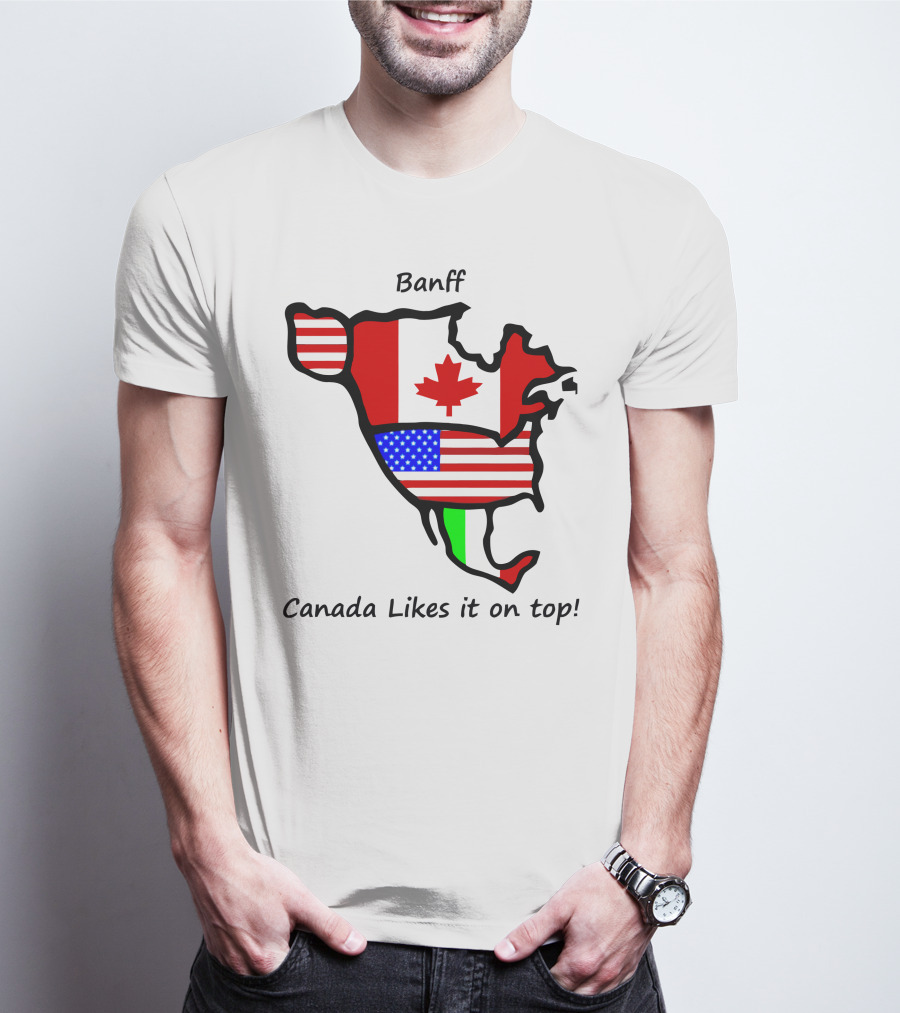 Banff Canada Likes It On Top North American Flags Map T-Shirt