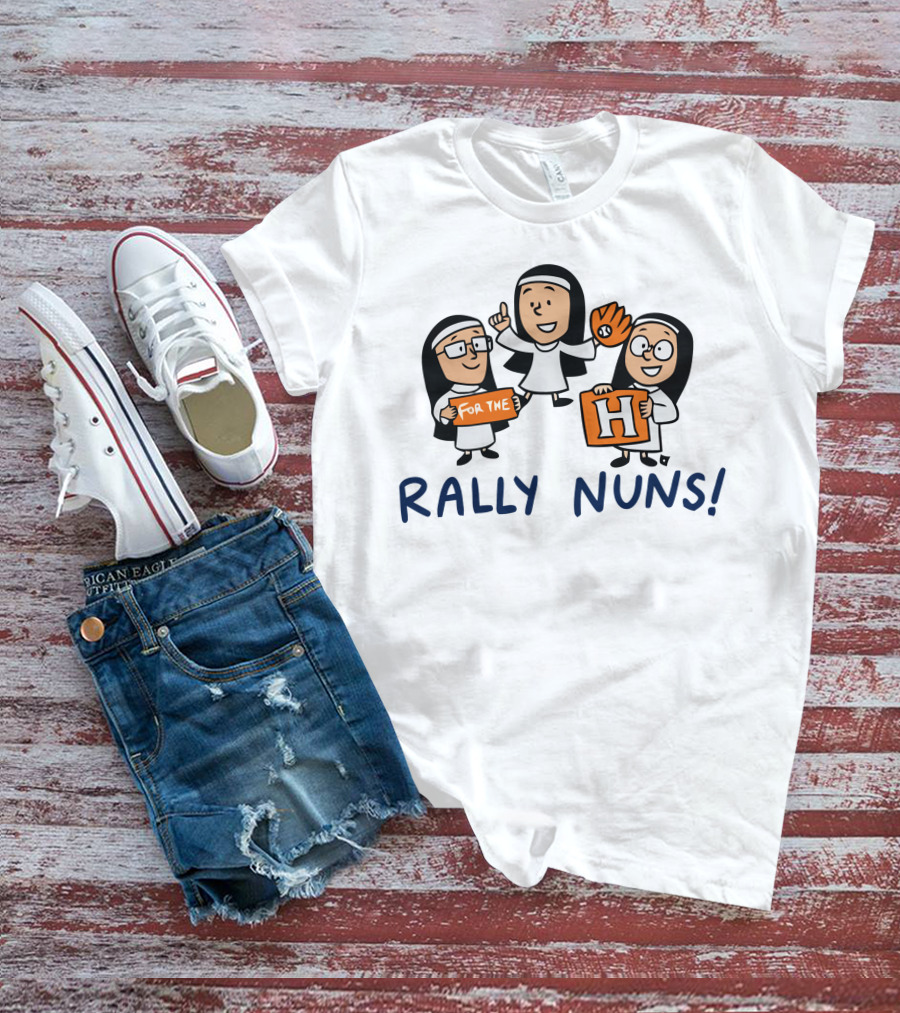 Rally Nuns For The H Houston T-Shirt