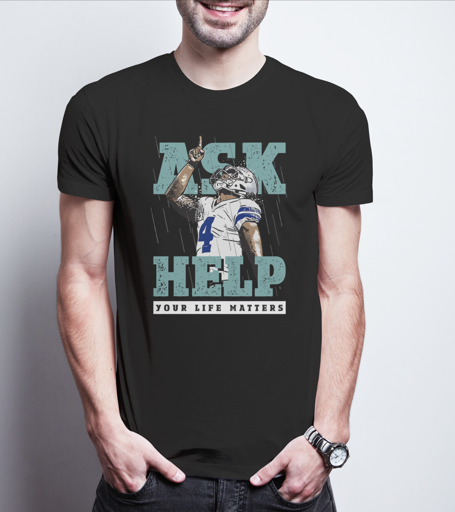 Ask For Help Your Life Matters Dak Prescott Football Player T-Shirt