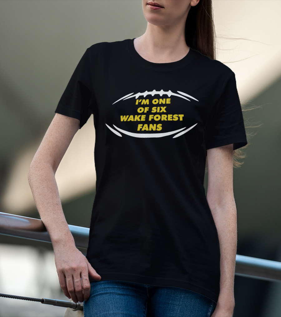 I'M ONE OF SIX WAKE FOREST FANS Football T-Shirt