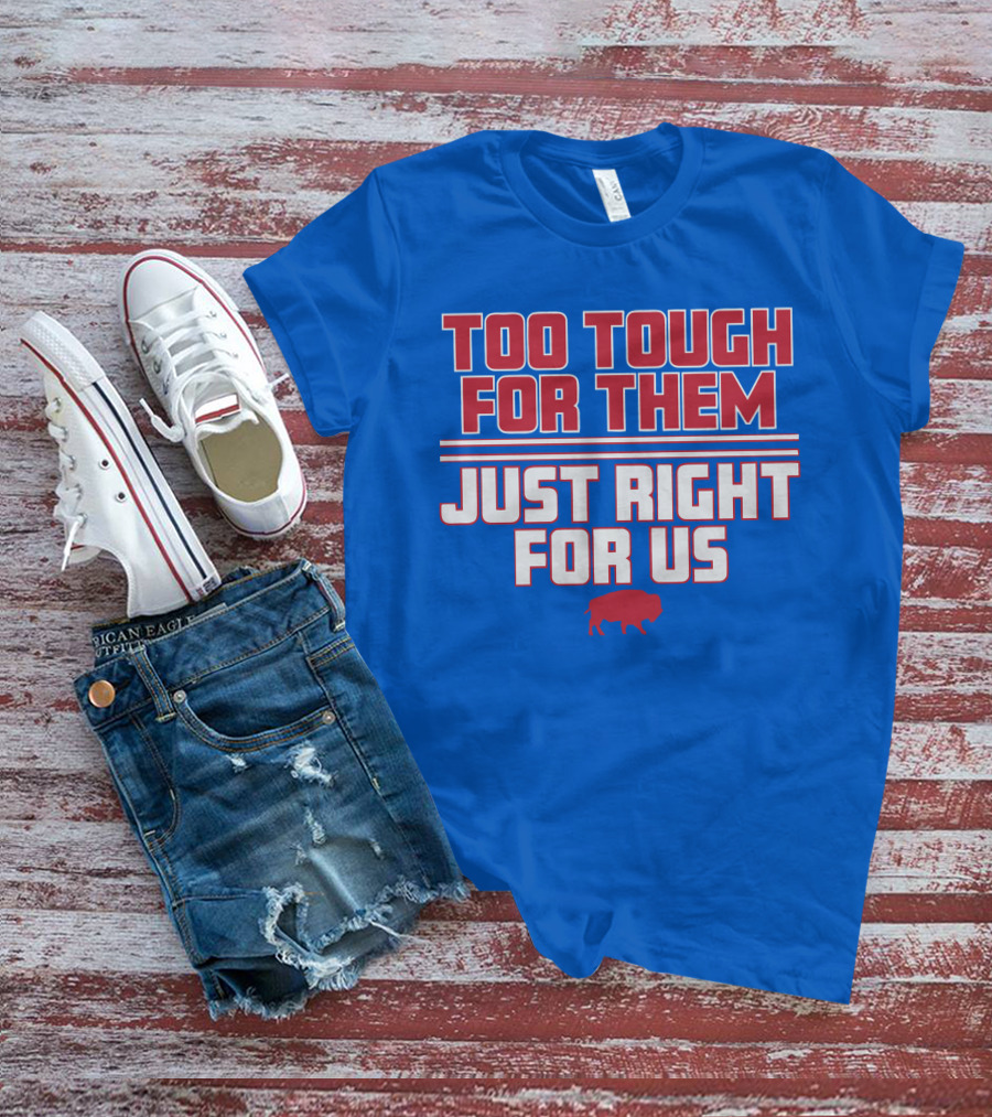Too Tough For Them Just Right For Us Buffalo Blue Red T-Shirt