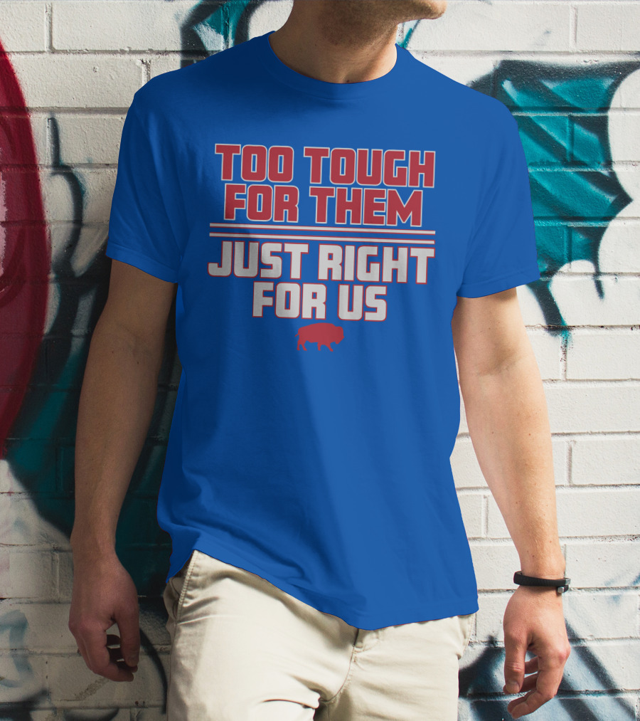 Too Tough For Them Just Right For Us Buffalo Blue Red T-Shirt