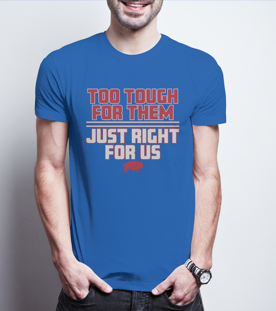 Too Tough For Them Just Right For Us Buffalo Blue Red T-Shirt