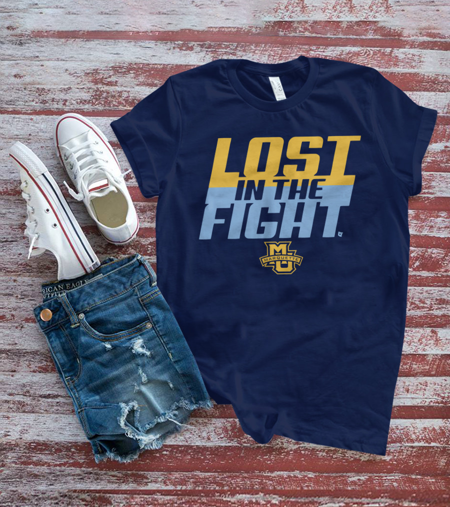 Marquette University Lost In The Fight T-Shirt