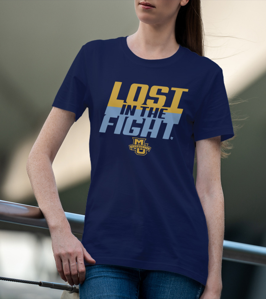 Marquette University Lost In The Fight T-Shirt