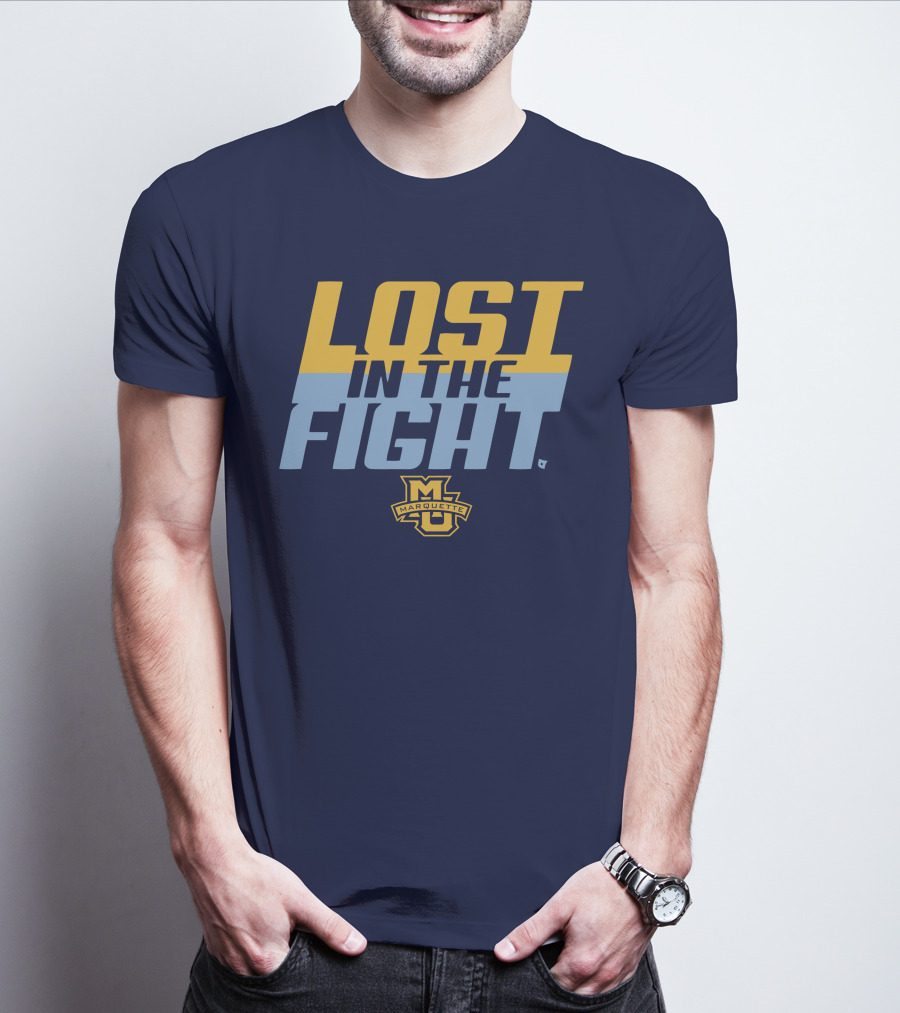 Marquette University Lost In The Fight T-Shirt