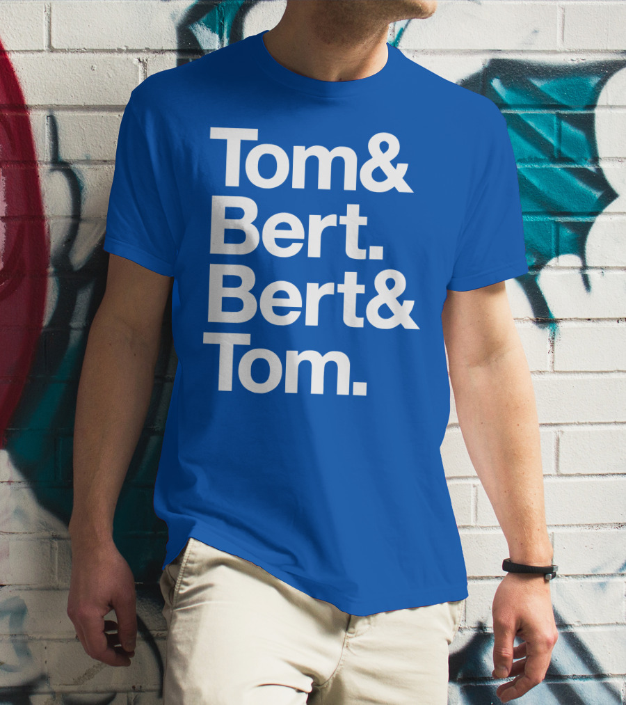 Tom And Bert Bert And Tom Text T-Shirt