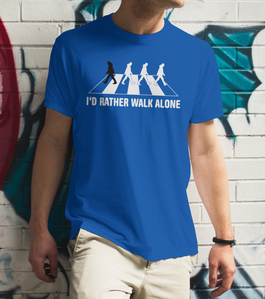 I'd Rather Walk Alone Abbey Road T-Shirt