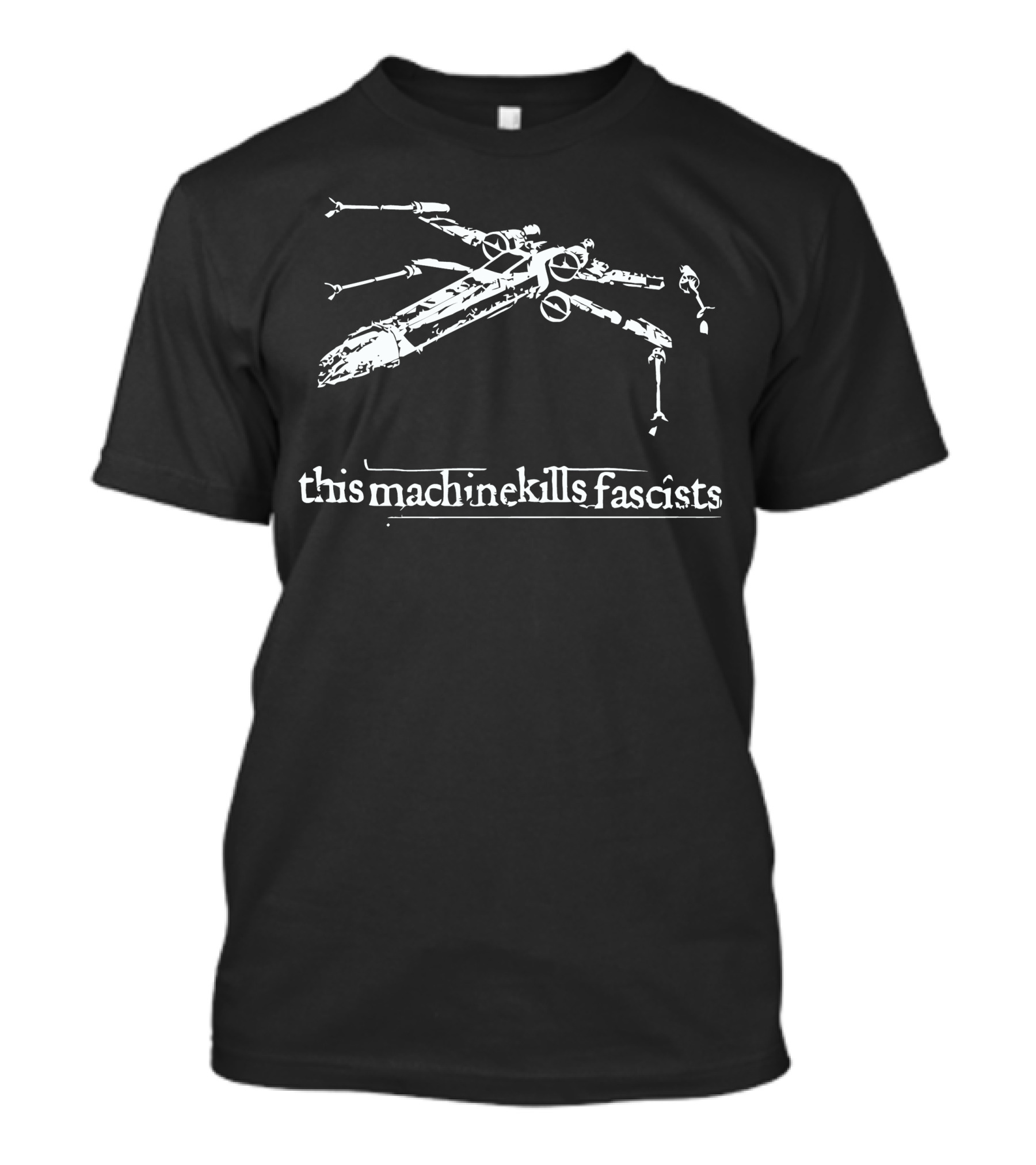This Machine Kills Fascists X-Wing Starfighter T-Shirt