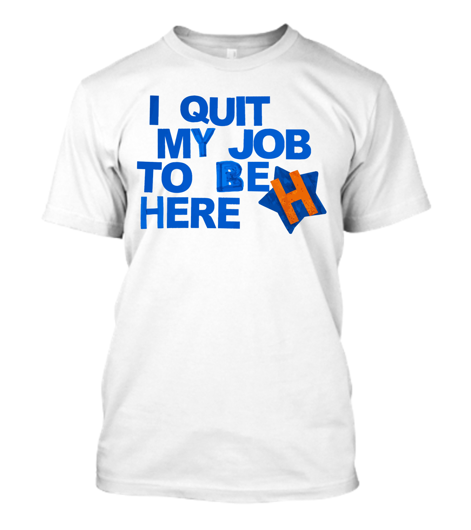 I Quit My Job To Be Here Houston Astros Star H T-Shirt