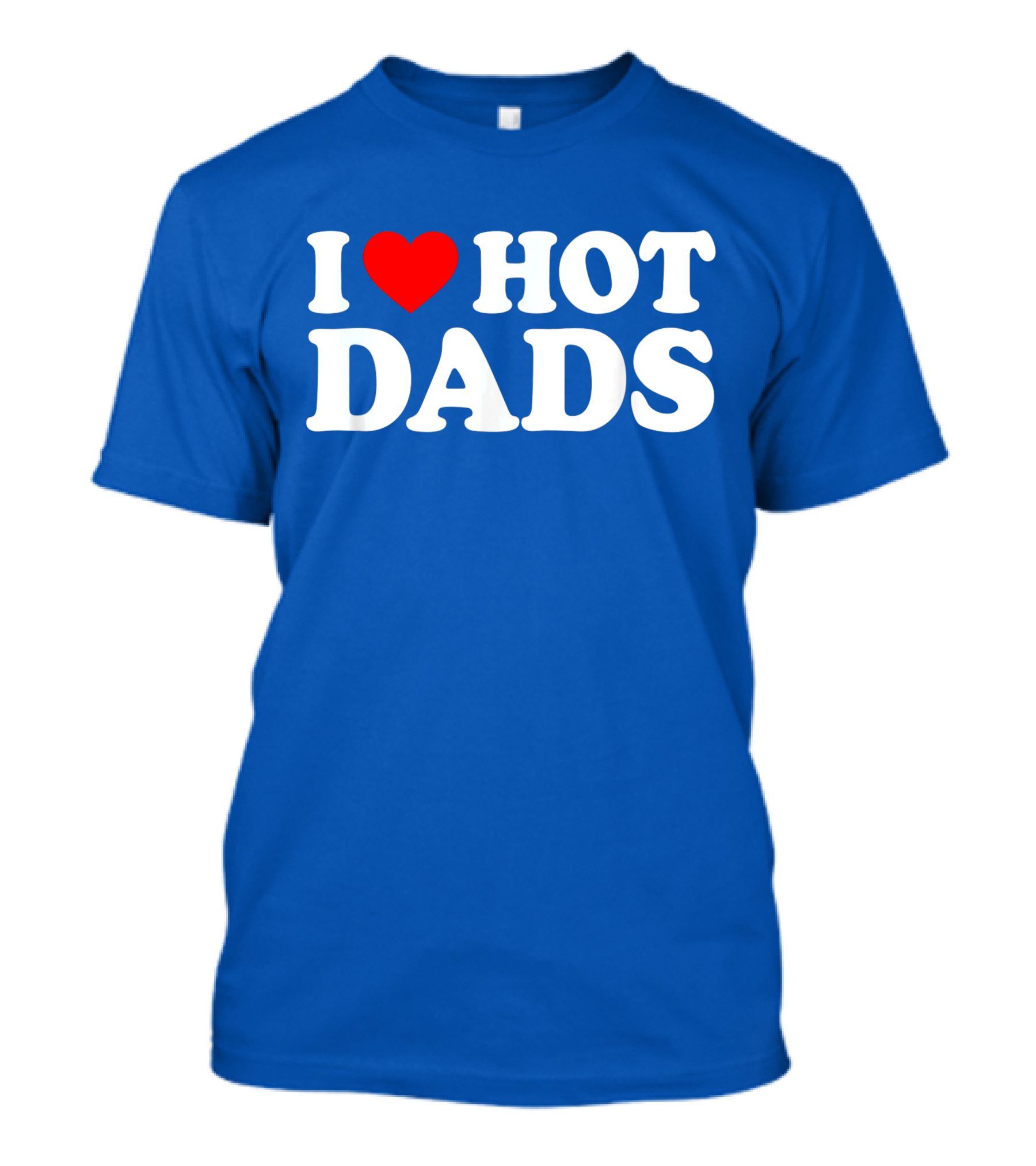 I Love Hot Dads T-Shirt